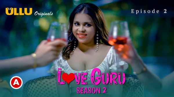 Thumb Love Guru Session 2 Part 1 2023 Ep 2 Hot Webseries - Ullu
