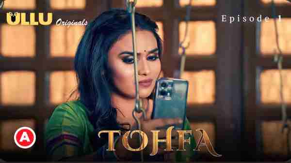 Thumb Tohfa 2023 Ullu Originals Hindi Hot Web Series Ep1
