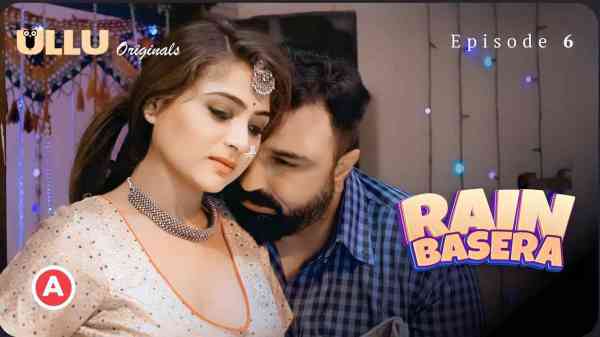 Thumb Rain Basera Ep 6 2023 Ullu Originals Hindi Hot Web Series