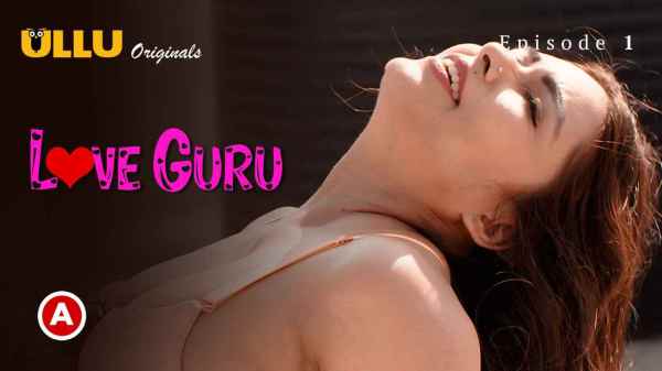 Thumb Love Guru PO1 Ep 1 2022 Hot Webseries - Ullu 