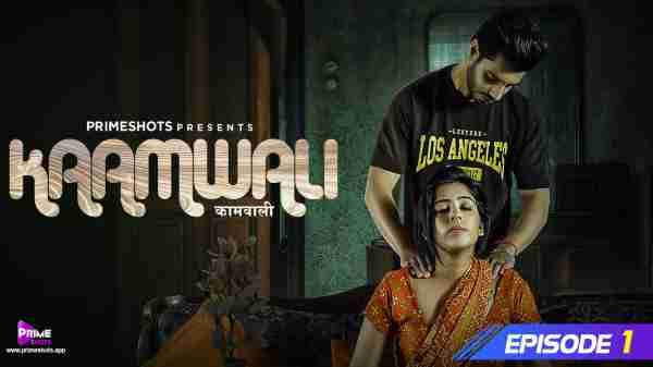 Thumb Kaamwali 2023 Primeshots Hindi Hot Porn Web Series Ep 1