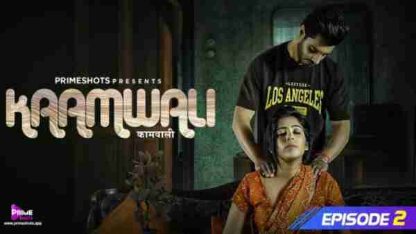 Thumb Kaamwali 2023 Primeshots Hindi Hot Porn Web Series Ep 2